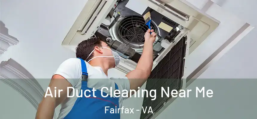  Air Duct Cleaning Near Me Fairfax - VA