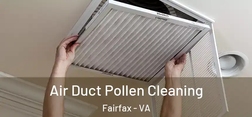 Air Duct Pollen Cleaning Fairfax - VA