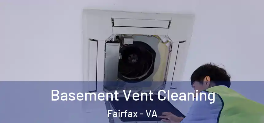 Basement Vent Cleaning Fairfax - VA