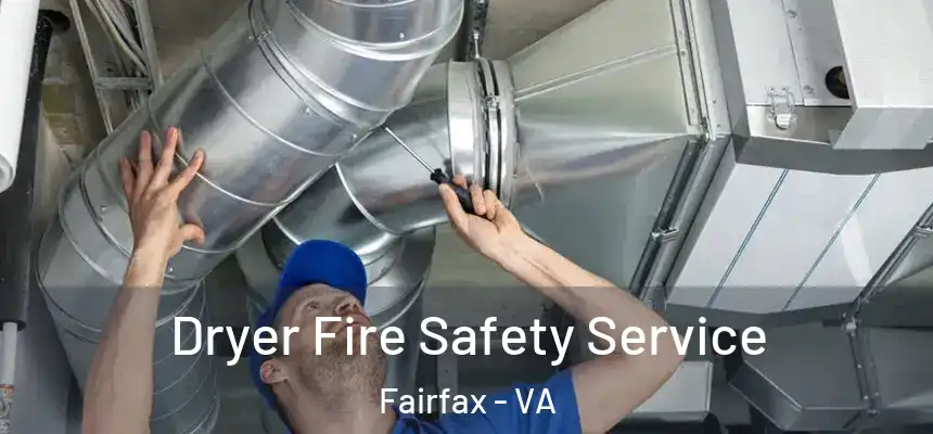 Dryer Fire Safety Service Fairfax - VA