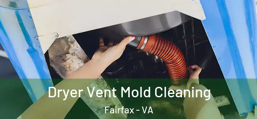  Dryer Vent Mold Cleaning Fairfax - VA