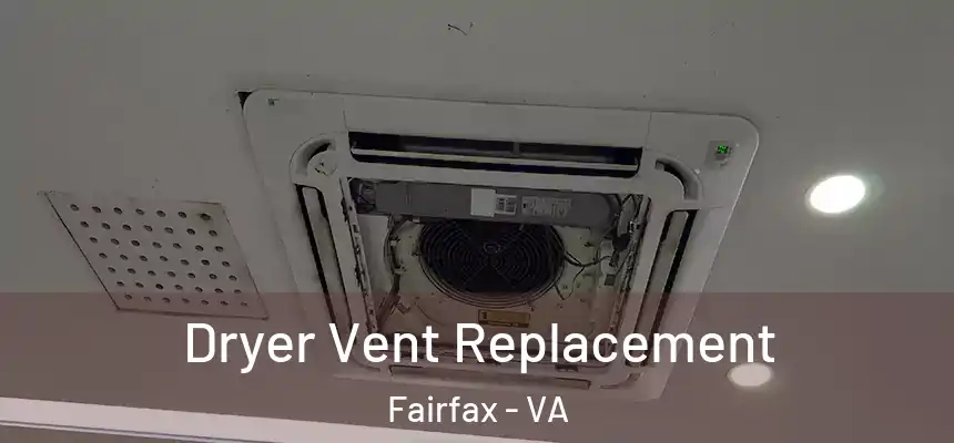  Dryer Vent Replacement Fairfax - VA