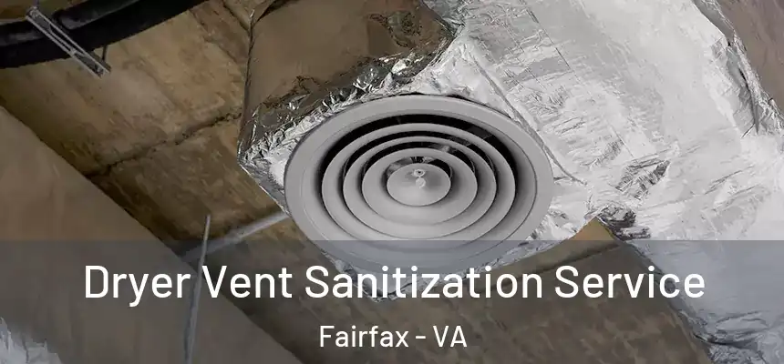  Dryer Vent Sanitization Service Fairfax - VA