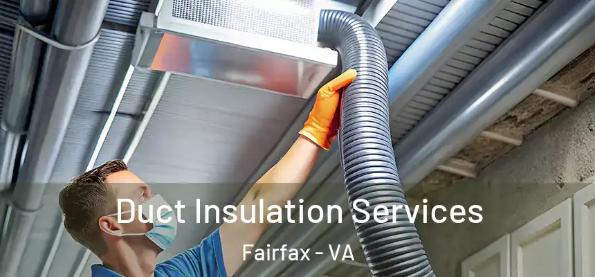 Duct Insulation Services Fairfax - VA