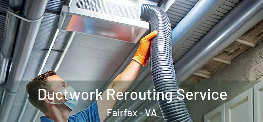 Ductwork Rerouting Service Fairfax - VA