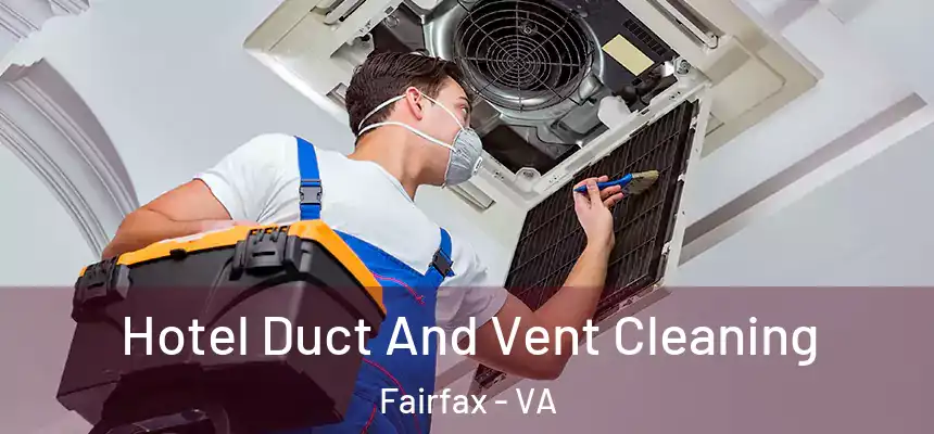 Hotel Duct And Vent Cleaning Fairfax - VA