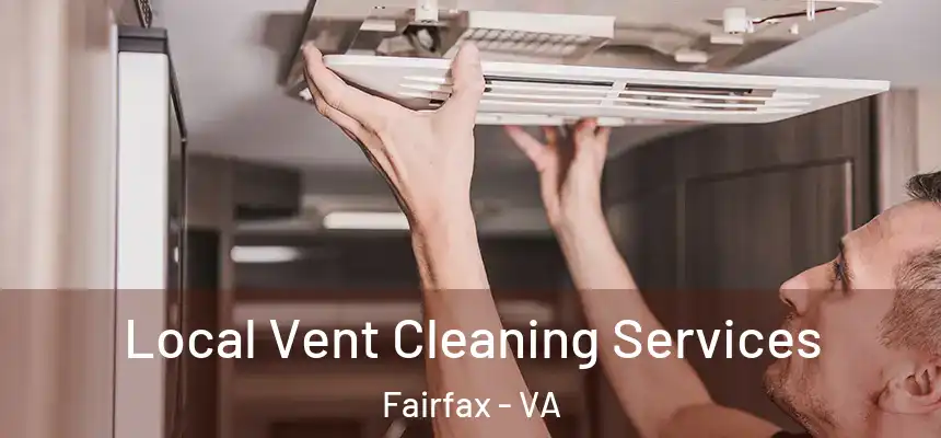 Local Vent Cleaning Services Fairfax - VA