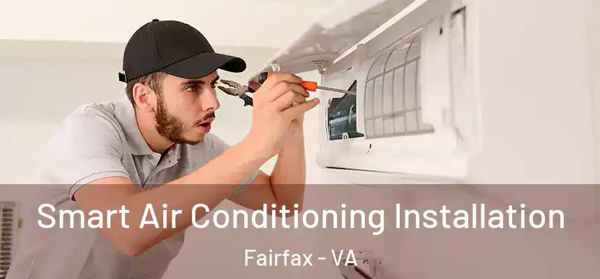  Smart Air Conditioning Installation Fairfax - VA