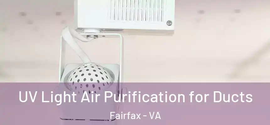  UV Light Air Purification for Ducts Fairfax - VA