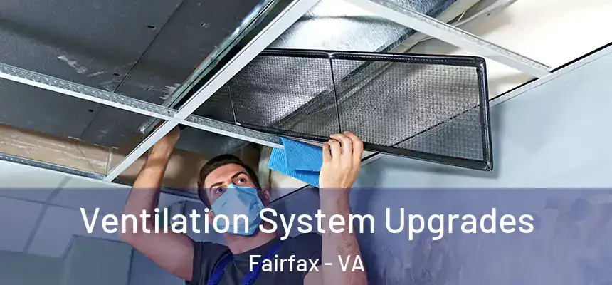 Ventilation System Upgrades Fairfax - VA