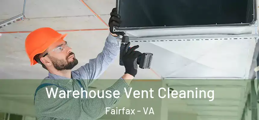  Warehouse Vent Cleaning Fairfax - VA